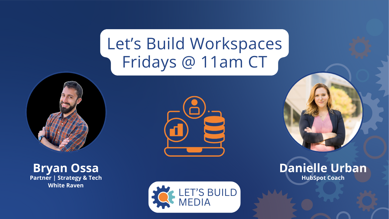 2024-08-23-Let's Build Workspaces in HubSpot with Danielle Urban