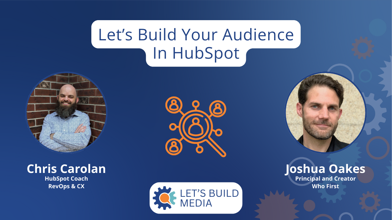 2024-08-16-Let's Build Your Audience in HubSpot with Joshua Oakes