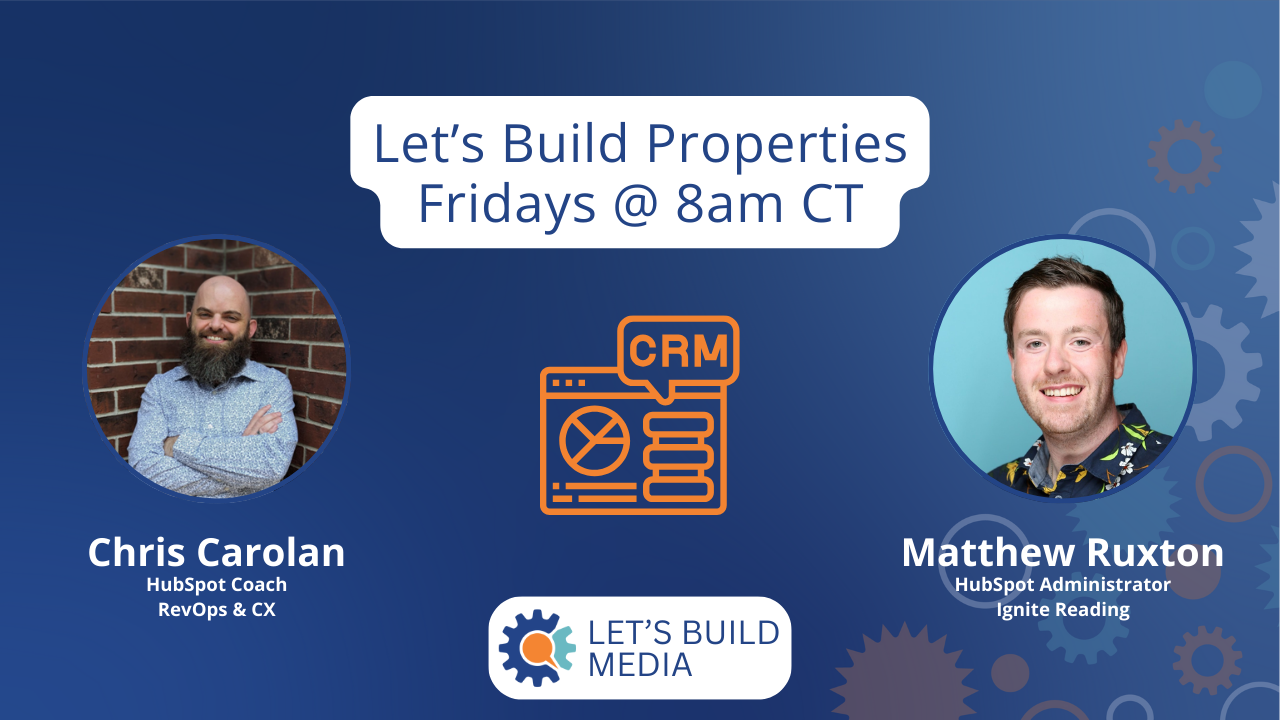 2024-08-23-Let's Build Properties in HubSpot with Matthew Ruxton